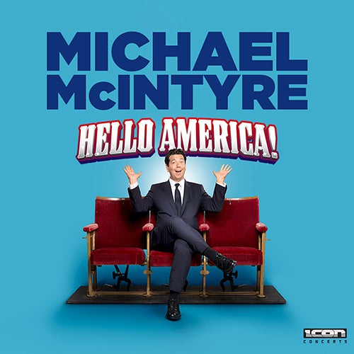 More Info for Michael McIntyre: Hello America!